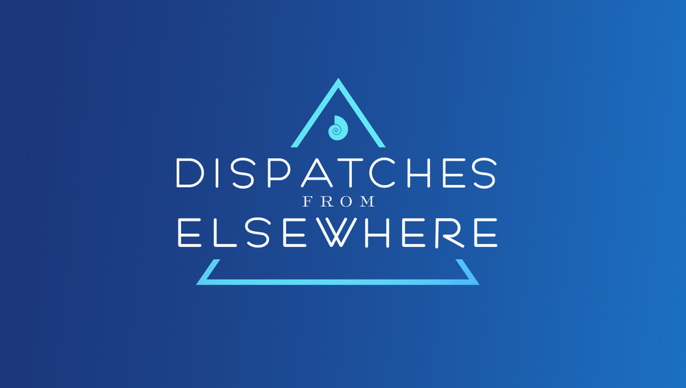 Dispatches From Elsewhere